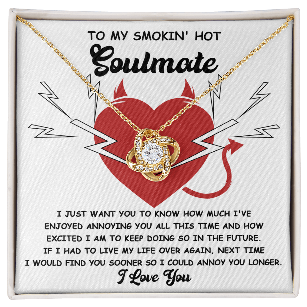To My Smokin' Hot Soulmate Love Knot Necklace - Funny Annoy You Longer Message Card Gift for Her