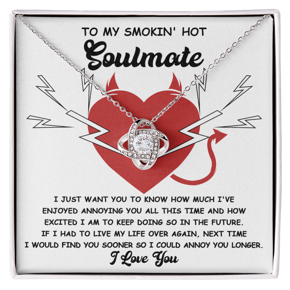 To My Smokin' Hot Soulmate Love Knot Necklace - Funny Annoy You Longer Message Card Gift for Her
