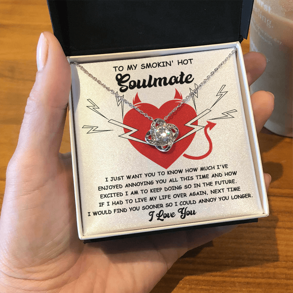 To My Smokin' Hot Soulmate Love Knot Necklace - Funny Annoy You Longer Message Card Gift for Her