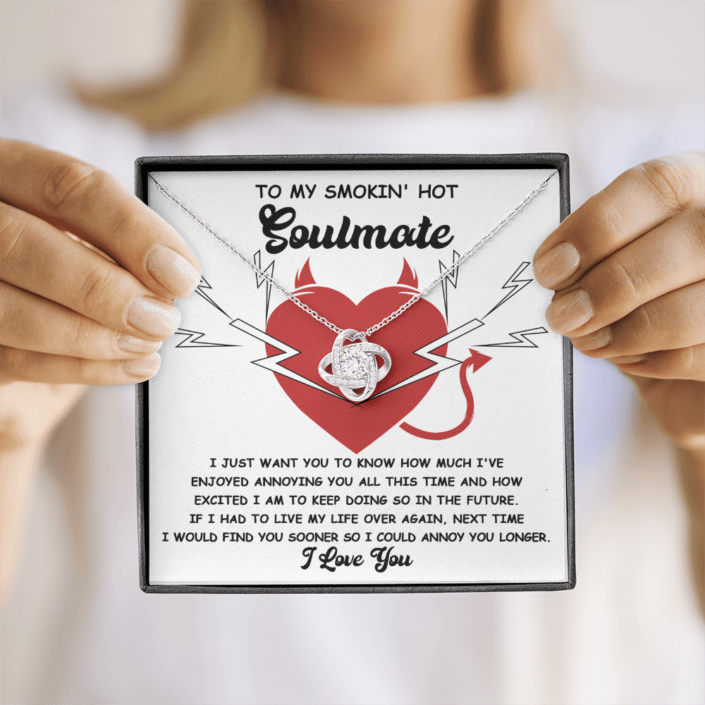 To My Smokin' Hot Soulmate Love Knot Necklace - Funny Annoy You Longer Message Card Gift for Her