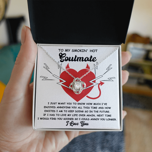 To My Smokin' Hot Soulmate Love Knot Necklace - Funny Annoy You Longer Message Card Gift for Her
