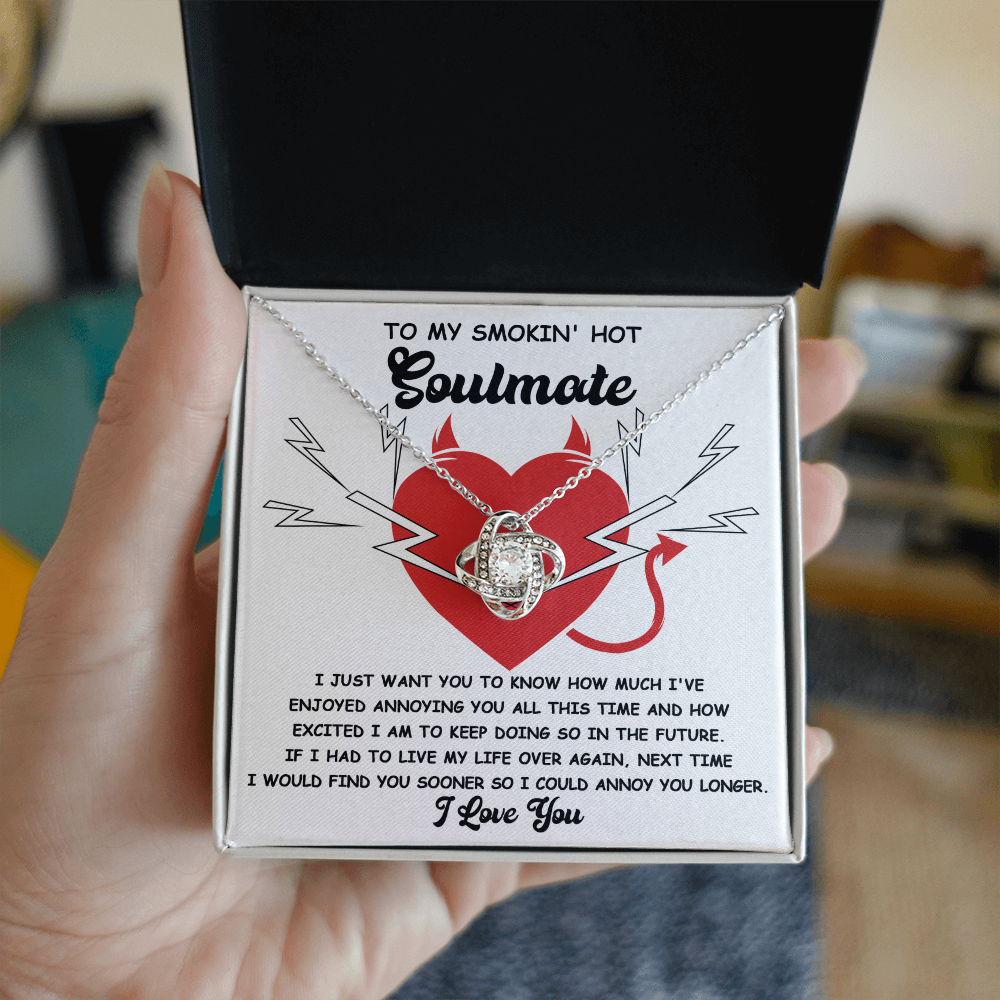 To My Smokin' Hot Soulmate Love Knot Necklace - Funny Annoy You Longer Message Card Gift for Her